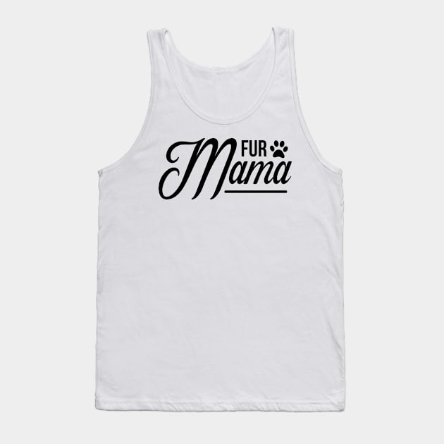 Fur Mamma - Funny Dog Quotes Tank Top by podartist